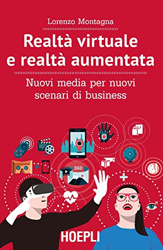 Realtà virtuale e realtà aumentata. Nuovi media per nuovi scenari …