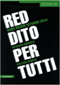 Reddito per tutti. Basic income network Italia. Un'utopia concreta per …