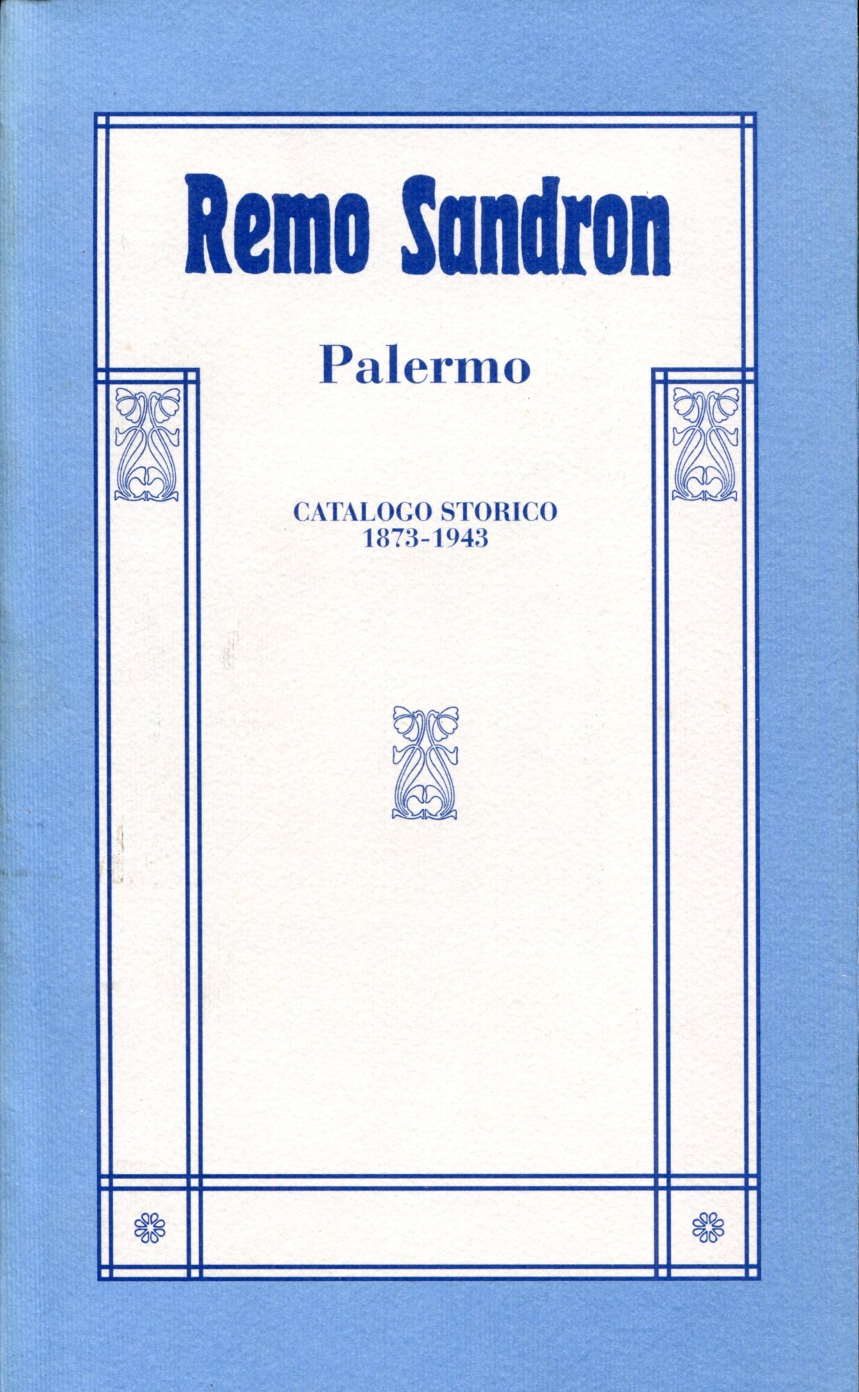 Remo Sandron : Palermo : catalogo delle pubblicazioni del periodo …