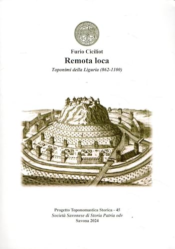 Remota loca. Toponimi della Liguria (862-1100)