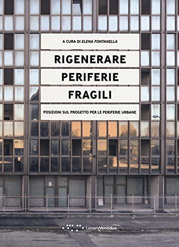 Rigenerare periferie fragili, posizioni sul progetto per le periferie urbane