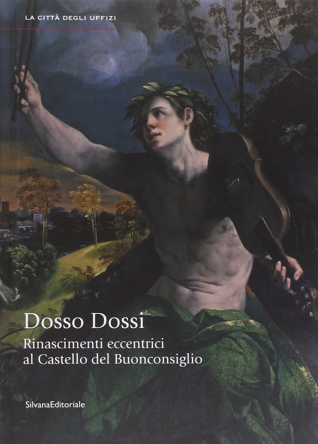 Rinascimenti eccentrici. Dosso Dossi al Castello del Buonconsiglio. Catalogo della …