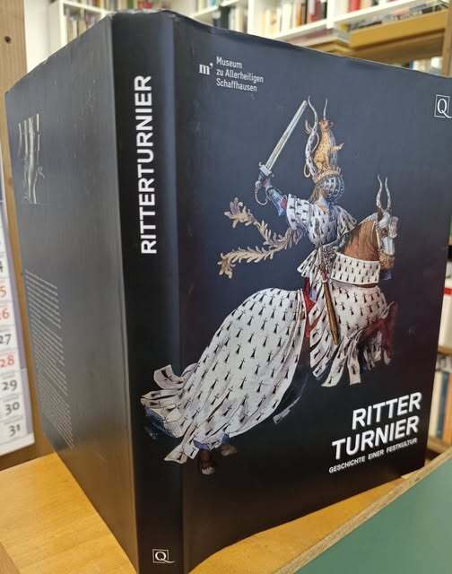 Ritterturnier – Geschichte einer Festkultur: Begleitbuch zur Ausstellung ..., Museum …