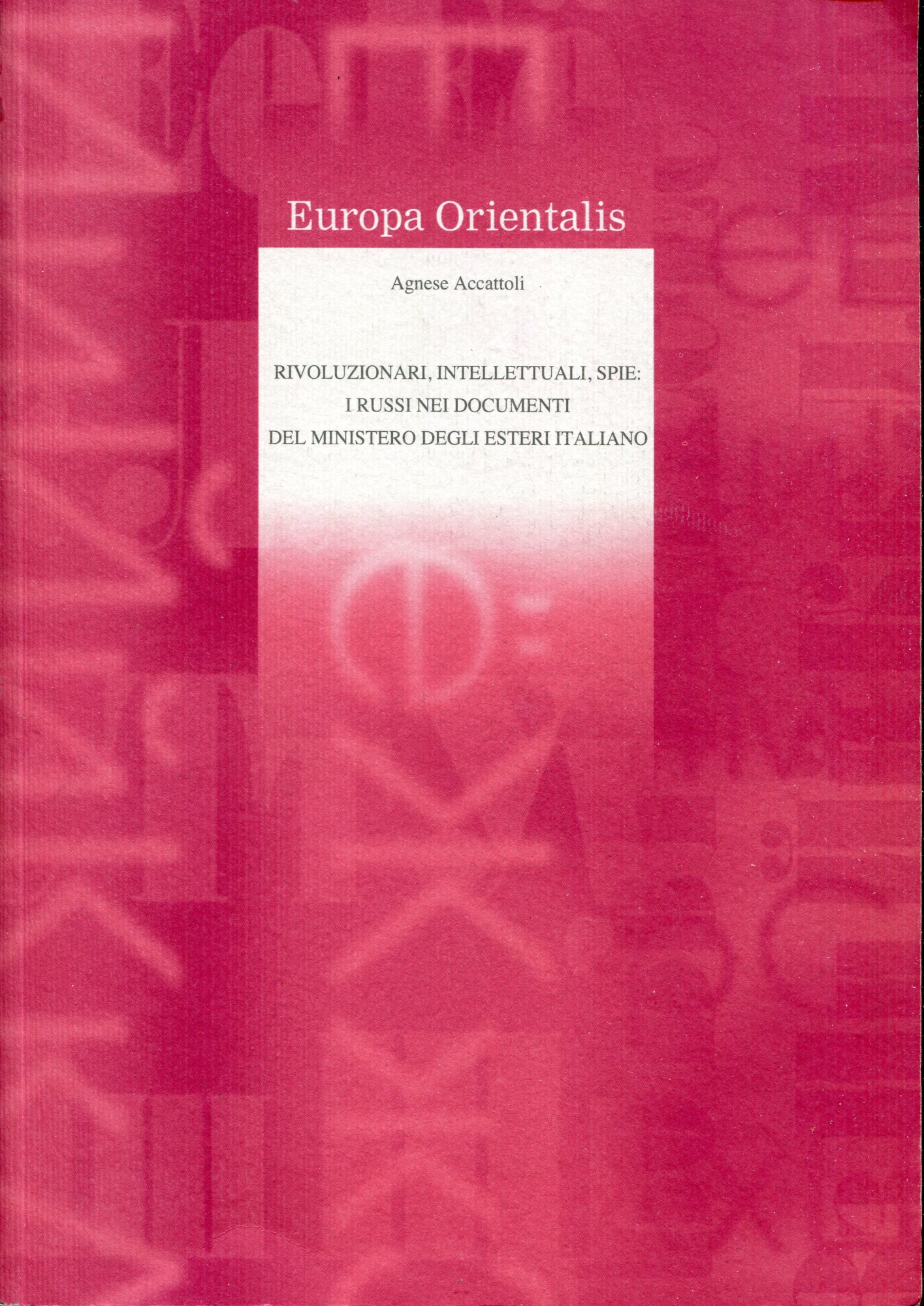 Rivoluzionari, intellettuali, spie : i russi nei documenti del Ministero …