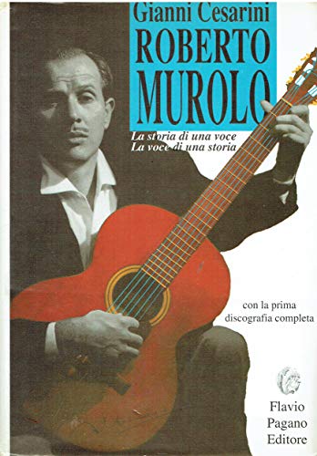 Roberto Murolo. La storia di una voce, la voce di …