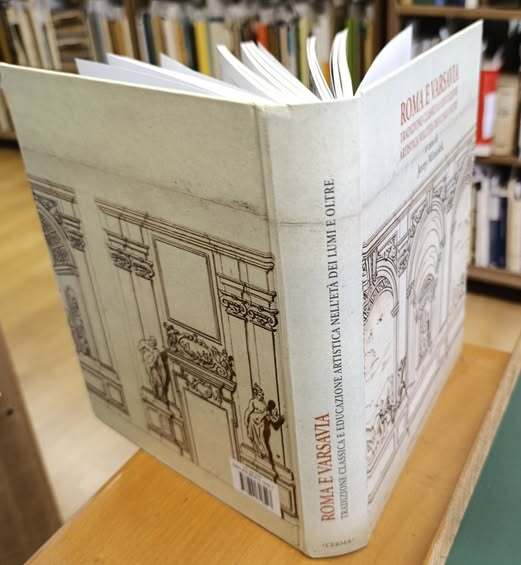 Roma E Varsavia: Tradizione Classica E Educazione Artistica Nell'eta Dei …