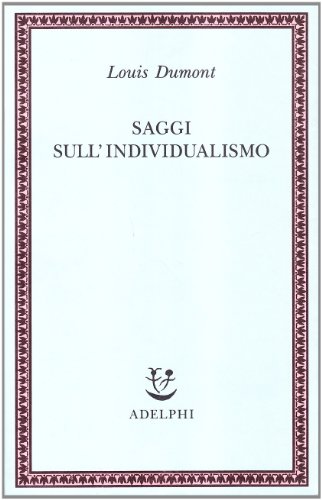 Saggi sull'individualismo. Una prospettiva antropologica sull'ideologia moderna