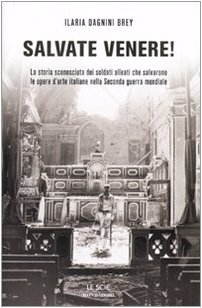 Salvate Venere! La storia sconosciuta dei soldati alleati che salvarono …