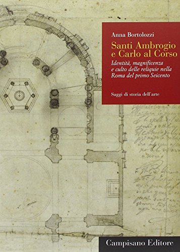 Santi Ambrogio e Carlo al Corso. Identità, magnificenza e culto …