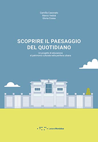 Scoprire il paesaggio del quotidiano. Un progetto di educazione al …