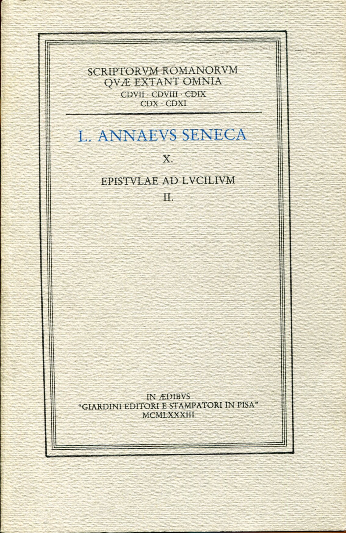 Scriptorum Romanorum quae extant omnia. X: Epistulae ad Lucilium, II