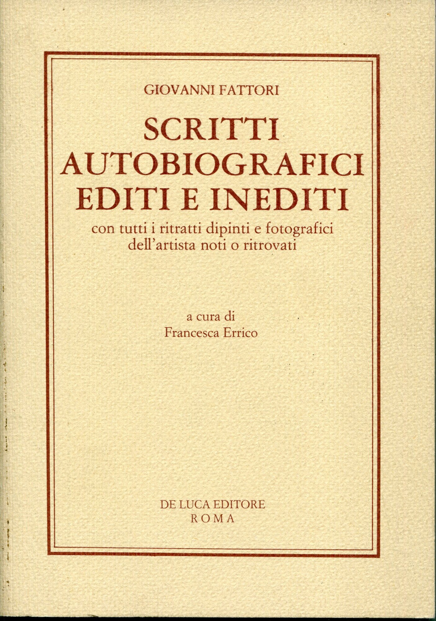Scritti autobiografici editi e inediti : con tutti i ritratti …