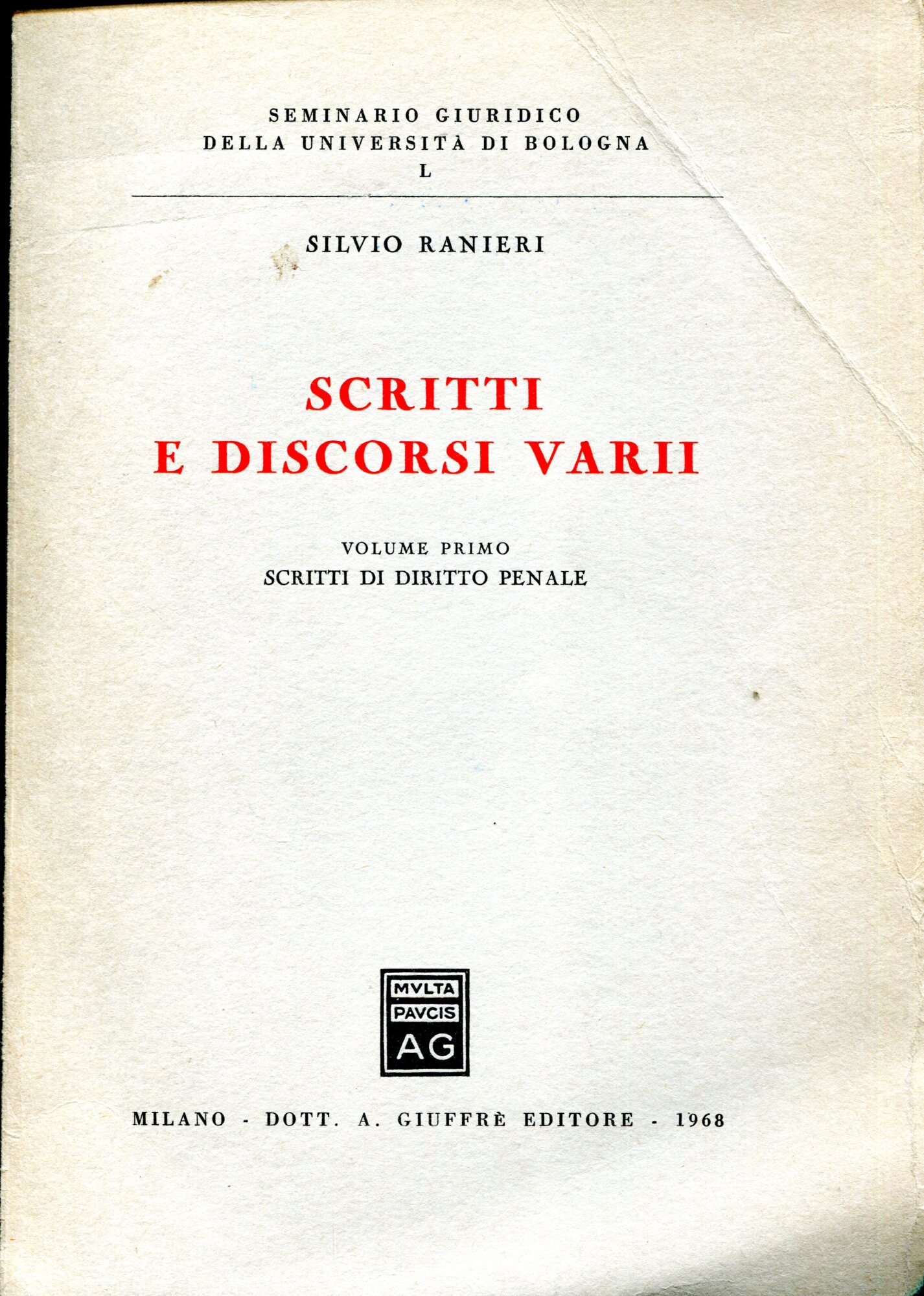 Scritti e discorsi varii. Volume 1: Scritti di diritto penale; …