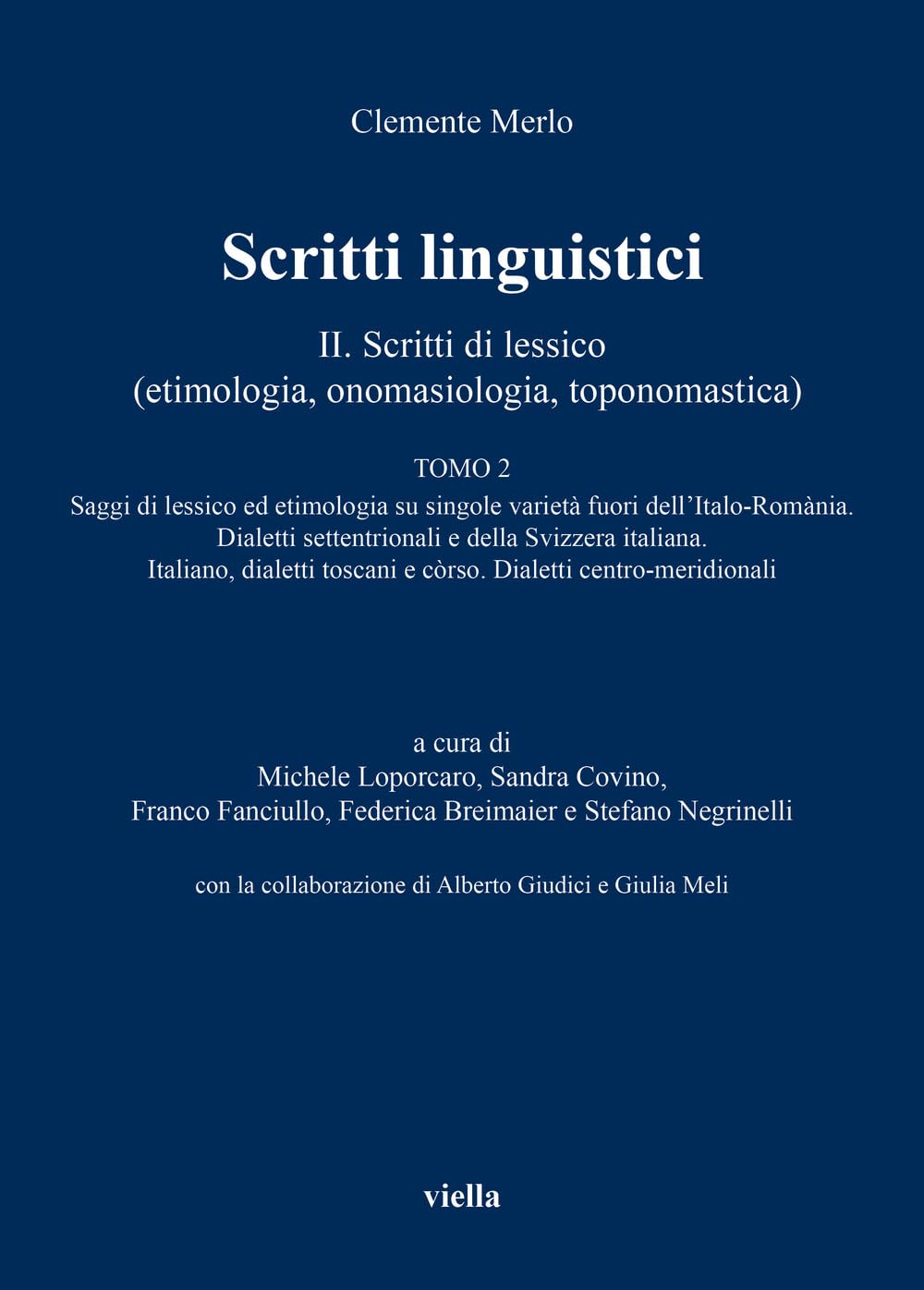 Scritti linguistici. II. Scritti di lessico (etimologia, onomasiologia, toponomastica) Tomo …