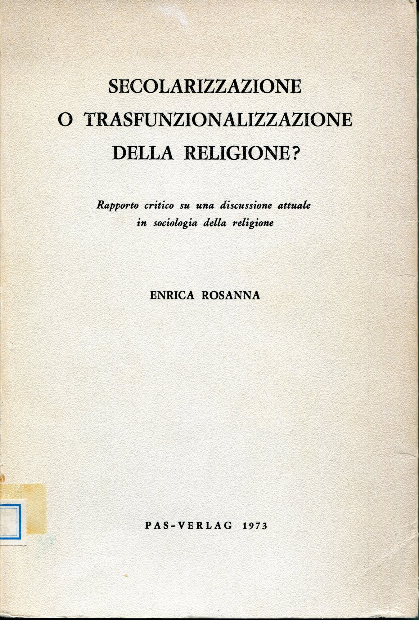 Secolarizzazione o transfunzionalizzazione della religione : rapporto critico su una …