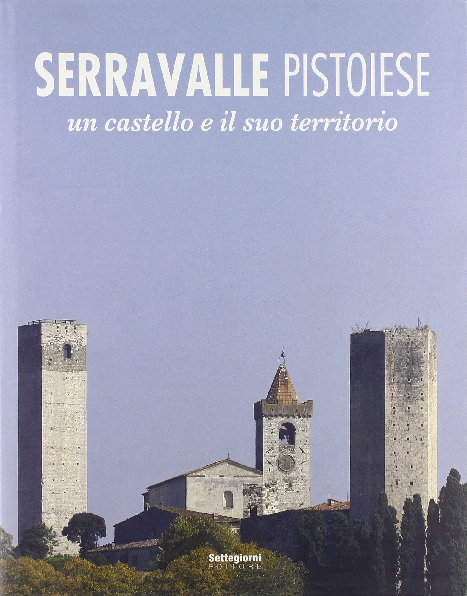 Serravalle pistoiese. Un castello e il suo territorio