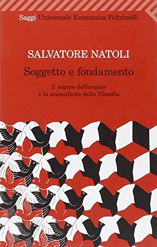 Soggetto e fondamento. Il sapere dell'origine e la scientificità della …