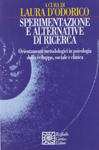 Sperimentazione e alternative di ricerca. Orientamenti metodologici in psicologia dello …