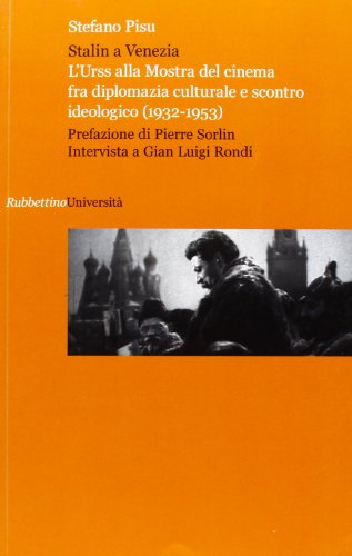 Stalin a Venezia. L'Urss alla mostra del cinema fra diplomazia …