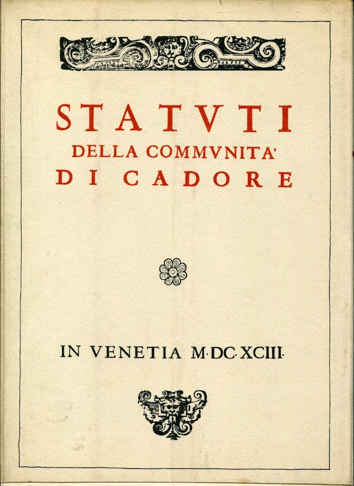 Statuti della communita di Cadore : in Venetia 1693. Riproduzione …