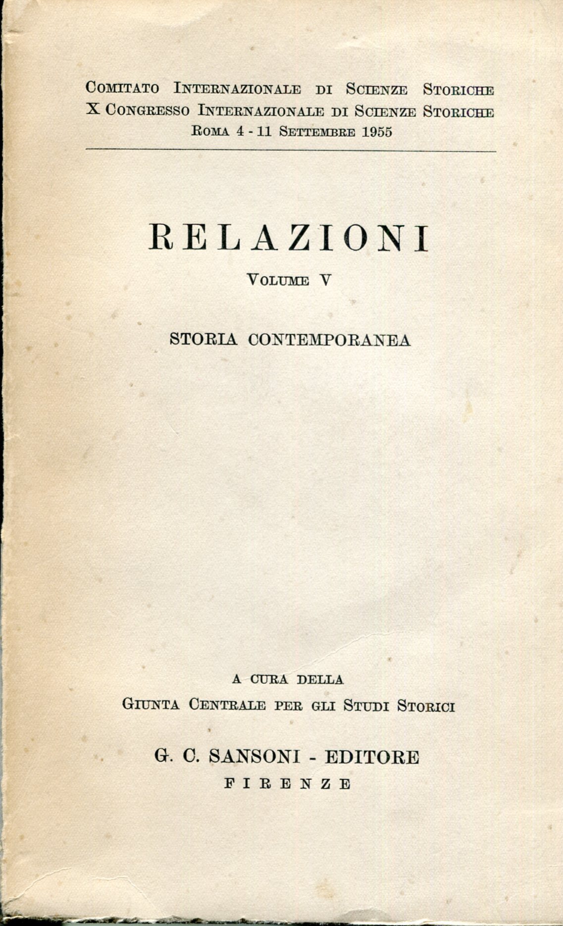 Storia contemporanea. Relazioni del X Congresso Internazionale di Scienze Storiche. …