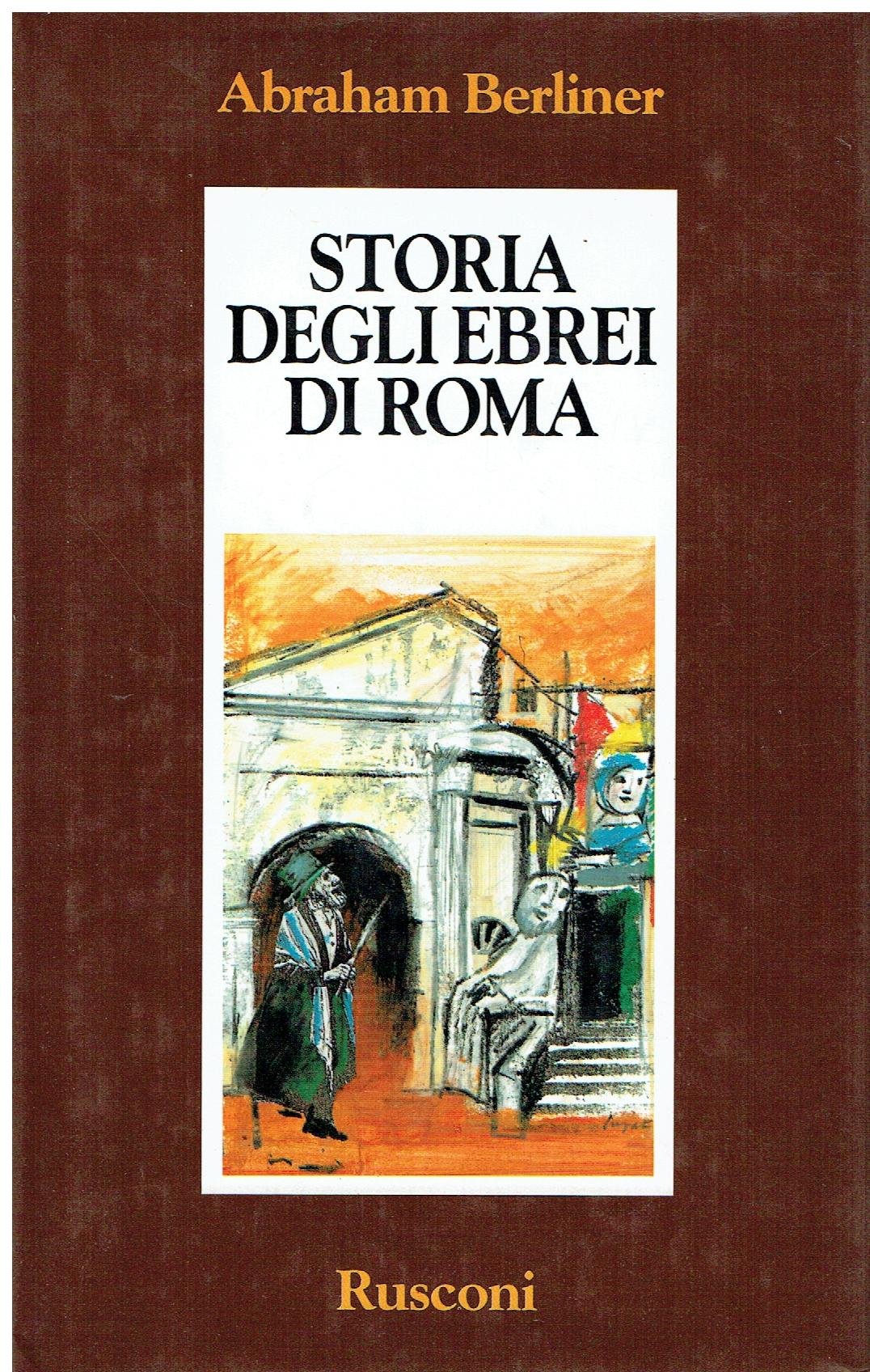 Storia degli ebrei di Roma : dall'antichita allo smantellamento del …