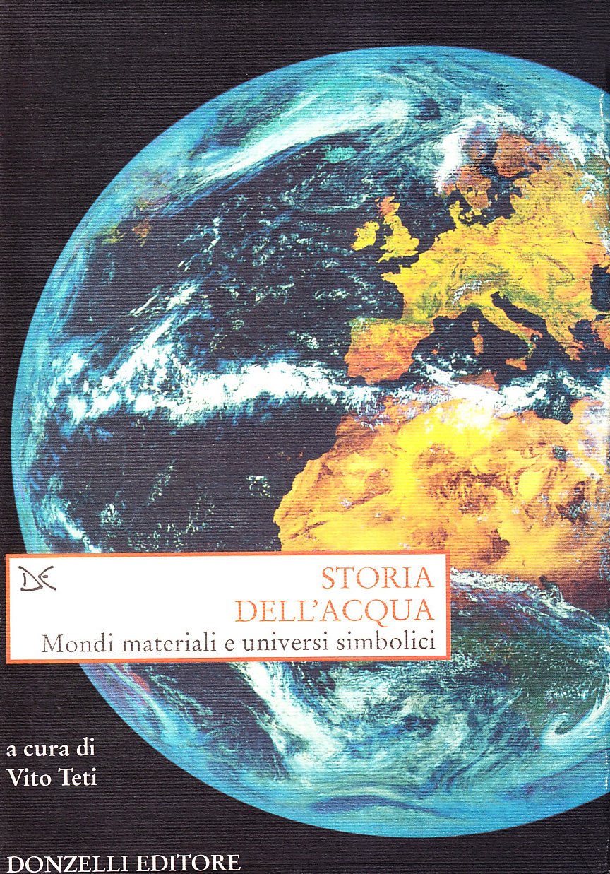 Storia dell'acqua. Mondi materiali e universi simbolici
