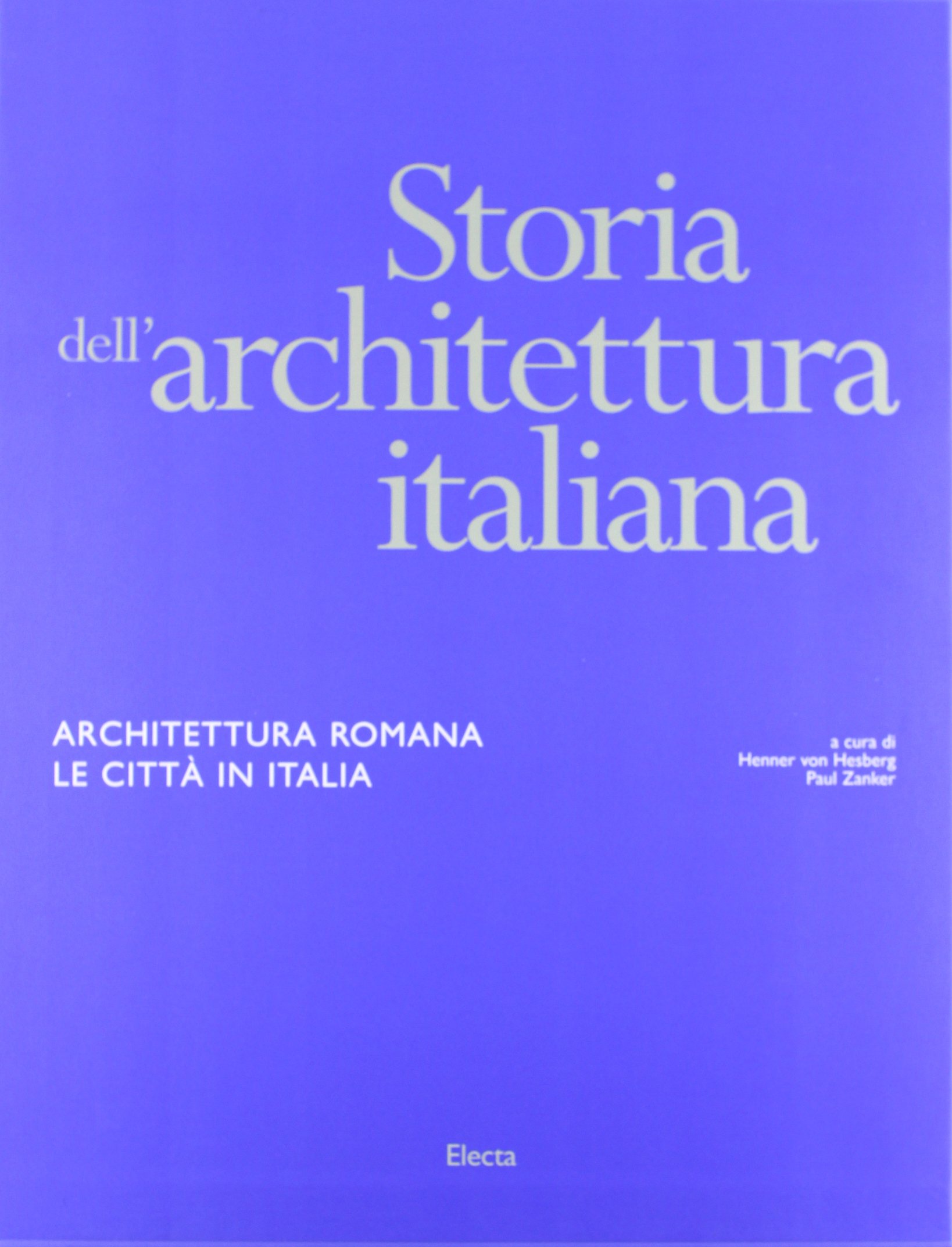 Storia dell'architettura italiana. Architettura romana. Le città in Italia. Ediz. …