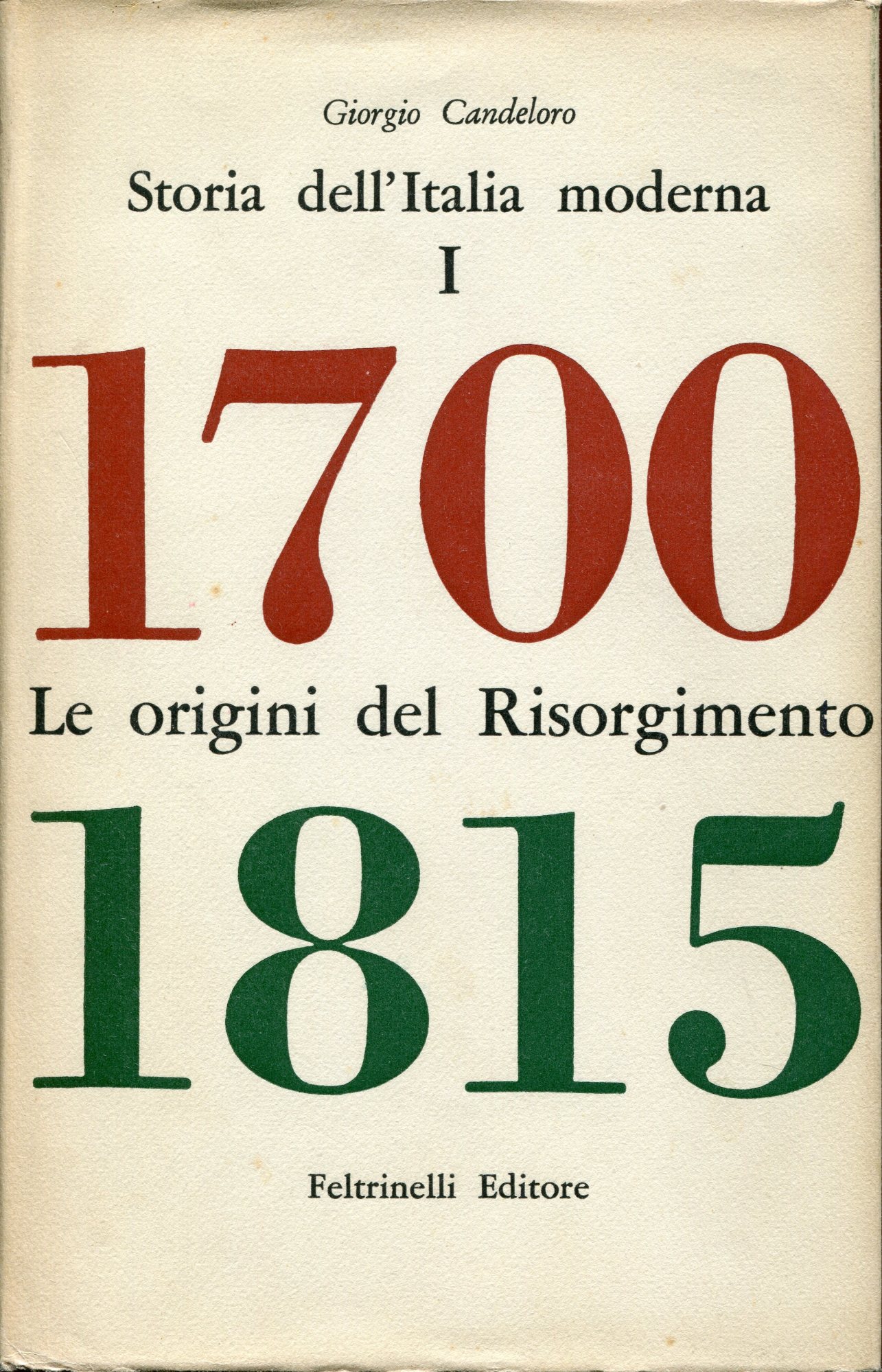 Storia dell'Italia moderna. Volime 1, Le origini del risorgimento 1700 …