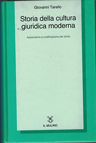 Storia della cultura giuridica moderna. Assolutismo e codificazione del diritto