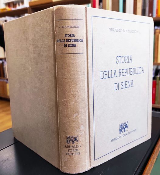 Storia della Repubblica di Siena. Rist. anstatica dell'edizione 1856. 2 …