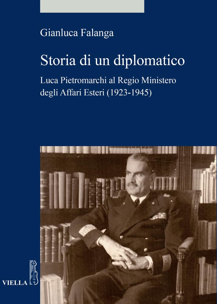 Storia di un diplomatico. Luca Pietromarchi al Regio Ministero degli …