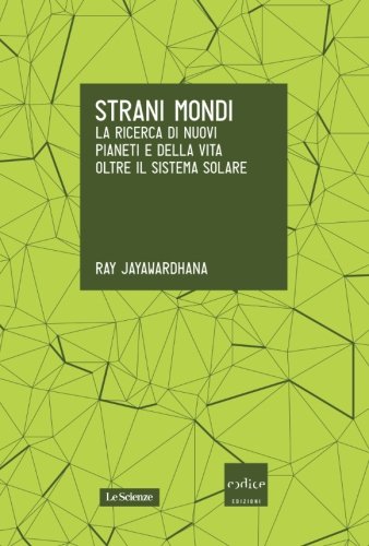 Strani mondi : la ricerca di nuovi pianeti e della …