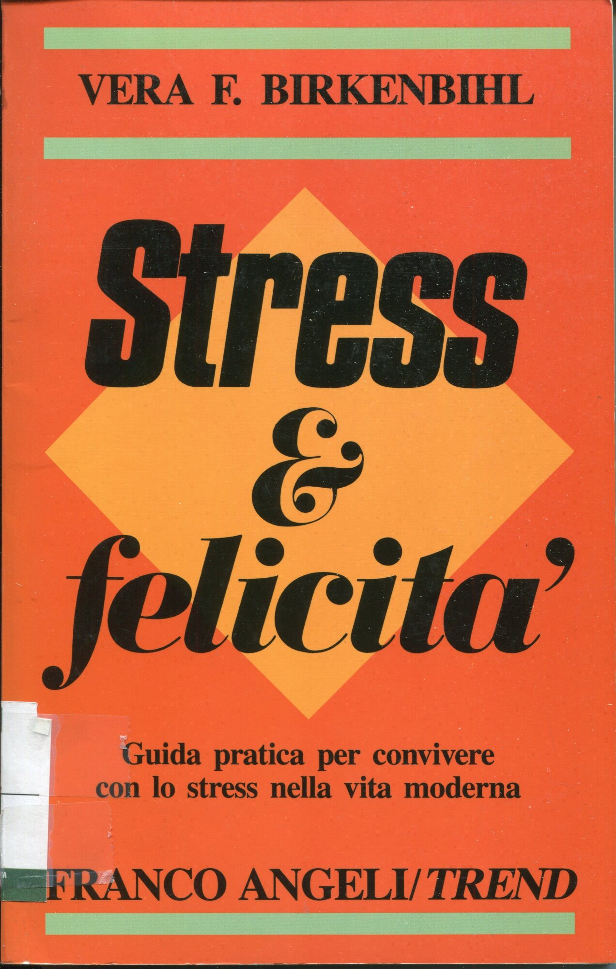 Stress &amp; felicità : guida pratica per convivere con lo …