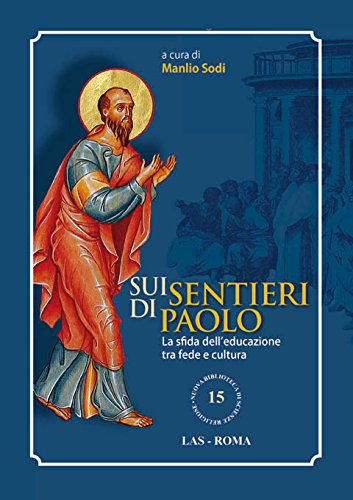 Sui sentieri di Paolo : la sfida dell'educazione tra fede …