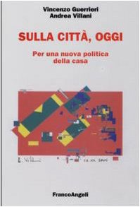 Sulla città, oggi. Per una nuova politica della casa