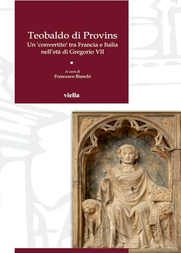Teobaldo di Provins. Un convertito tra Francia e Italia nell'età …