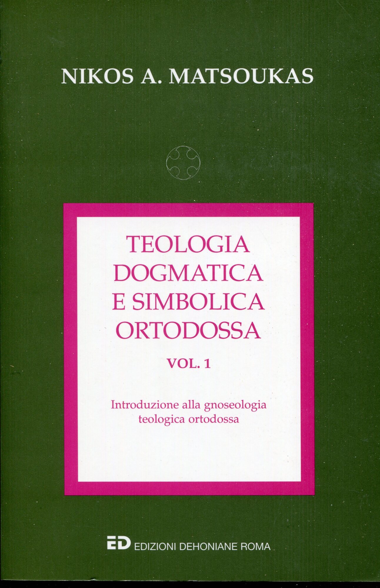 Teologia dogmatica e simbolica ortodossa 1: Introduzione alla gnoseologia teologica …