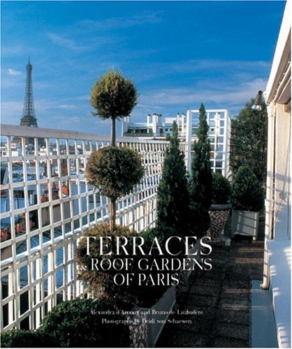Terraces &amp; Roof Gardens of Paris. Photographs by Deidi von …