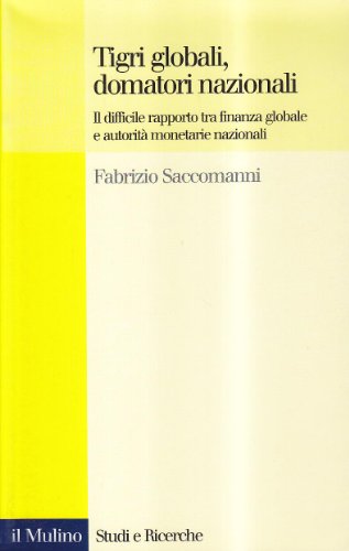 Tigri globali, domatori nazionali. Il difficile rapporto tra finanza globale …