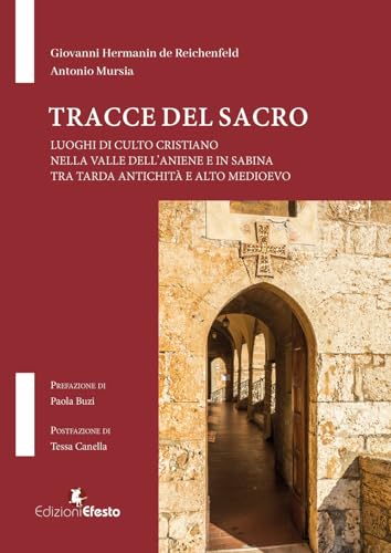 Tracce del Sacro. Luoghi di culto cristiano nella Valle dell'Aniene …