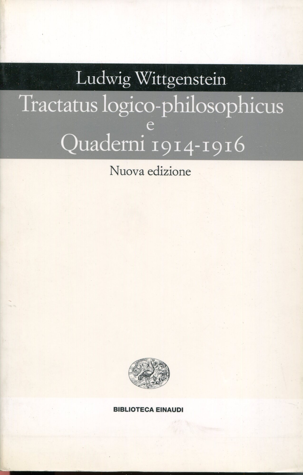 Tractatus logico-philosophicus e Quaderni 1914-1916. Nuova edizione