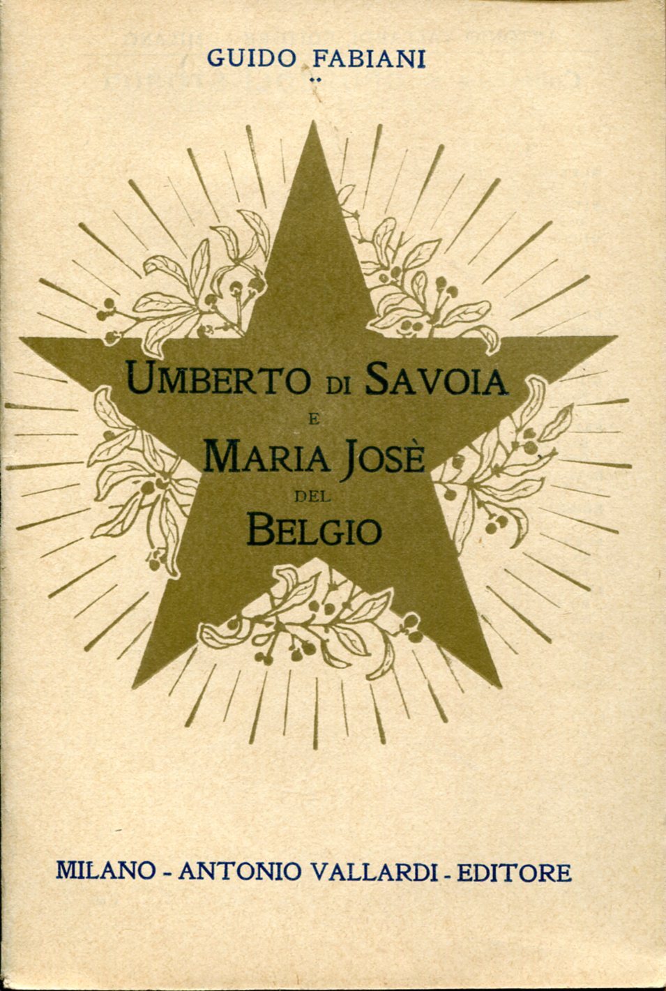 UMBERTO DI SAVOIA E MARIA JOSE' DEL BELGIO. BIOGRAFIE ANEDDOTICHE