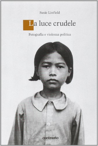 Una luce crudele. Fotografia e violenza politica