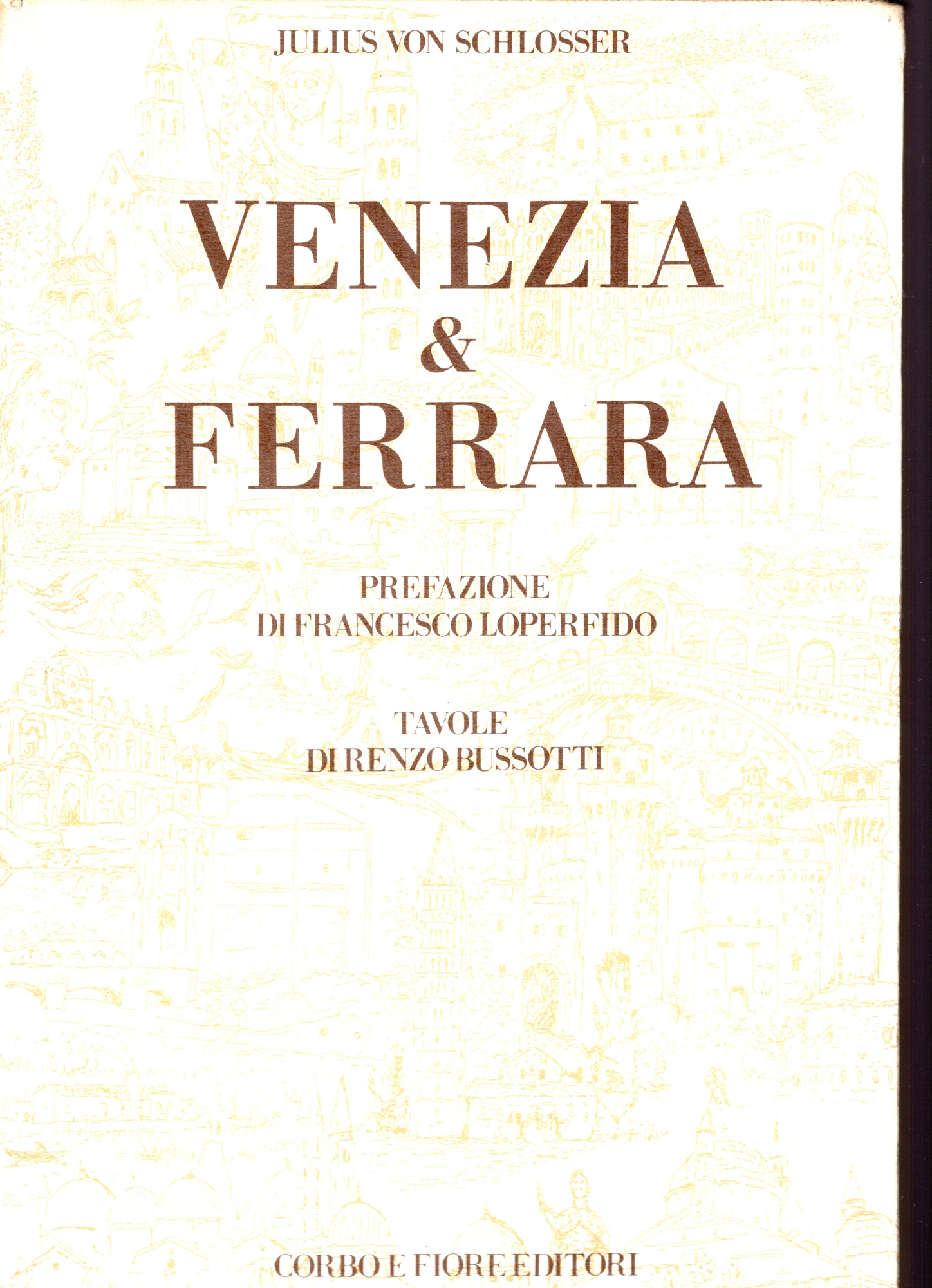 Venezia &amp; Ferrara. Prefazione di Francesco Loperfido