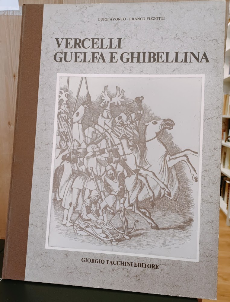 Vercelli guelfa e ghibellina. Sei tavole originali fuori testo di …
