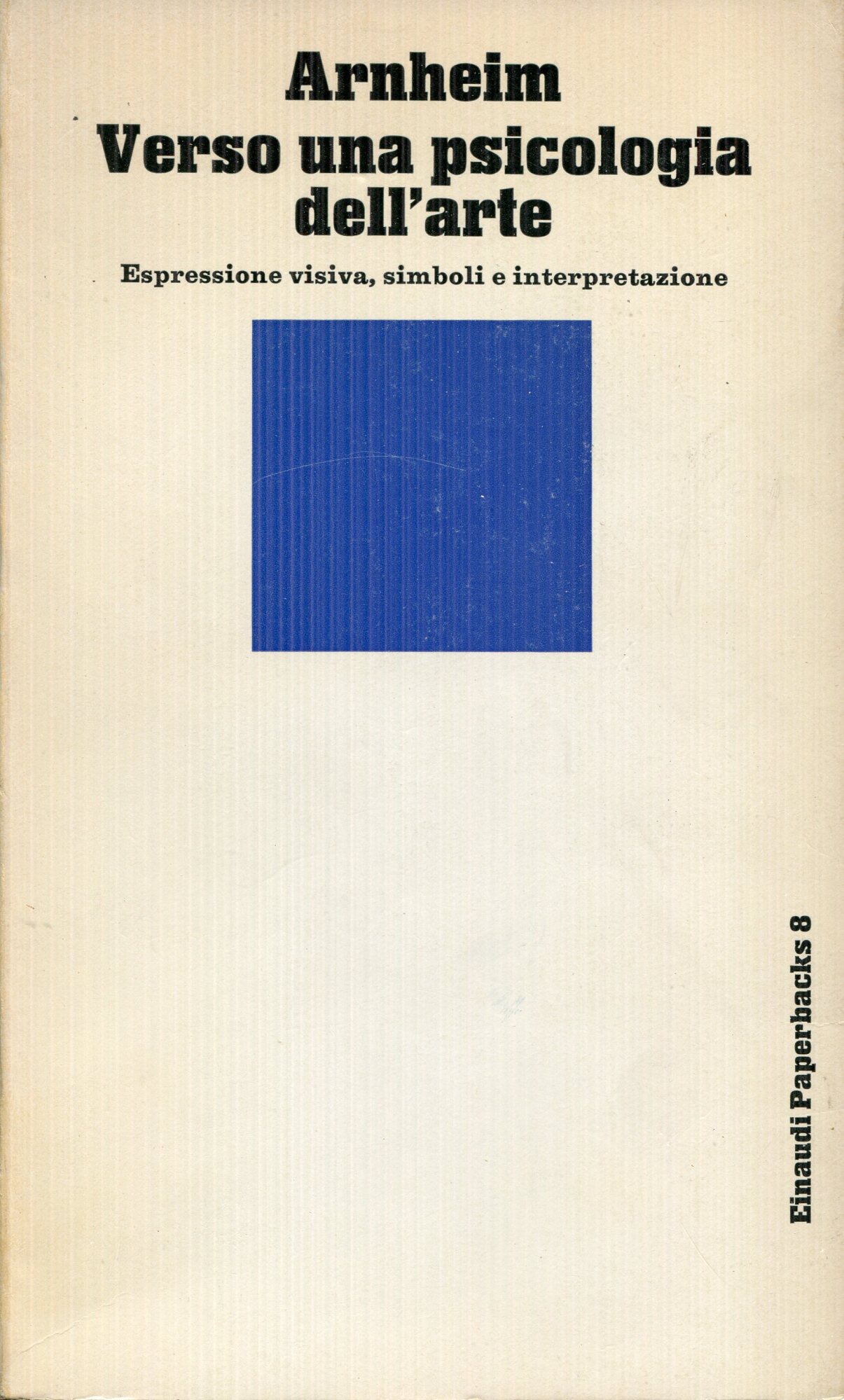 Verso una psicologia dell'arte : [espressione visiva, simboli e interpretazione]