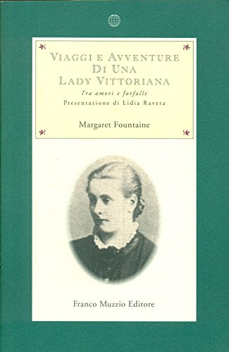 Viaggi e avventure di una lady vittoriana. Tra amori e …