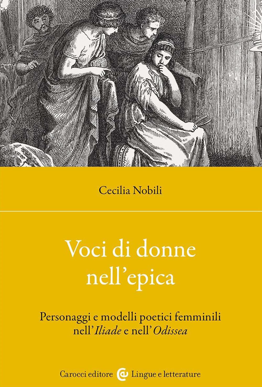 Voci di donne nell'epica. Personaggi e modelli poetici femminili nell'Iliade …
