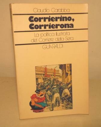 CORRIERINO, CORRIERONA - LA POLITICA ILLUSTRATA DEL CORRIERE DELLA SERA